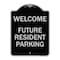 Signmission Reserved Parking Welcome Future Resident Parking Heavy-Gauge Aluminum Sign, 24" x 18", BS-1824-23012 A-DES-BS-1824-23012 - alternate 1